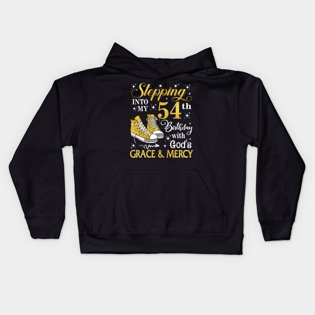 Stepping Into My 54th Birthday With God's Grace & Mercy Bday Kids Hoodie by MaxACarter
